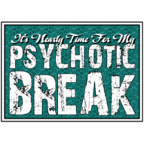 Psychotic and Mental Health Humor Acrylic Cut Out