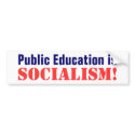 Public Education is, Socialism! bumper stickers
