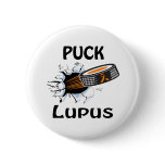 Puck The Causes Lupus Button