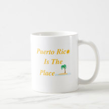 Puerto Rico Is The Place Coffee Mugs
