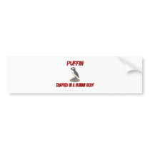 Puffin trapped in a human body bumper sticker