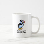 Puffins are People too Mugs