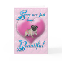Pug Born Beautiful Birthday Card by thedrunkenpug Pug Born Beautiful Birthday Card