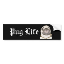 Pug Life bumper stickers by batesdynasty Pug Life bumper stickers