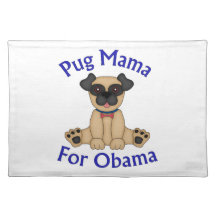 Pug Mama For Obama Tees and Gifts Placemats