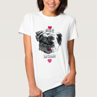 Pug Mom! Tees