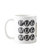 PUG MUG MUG Drinkware with Pug Dog Photo