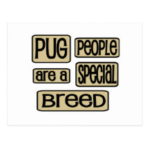 Pug People are a Special Breed Post Cards