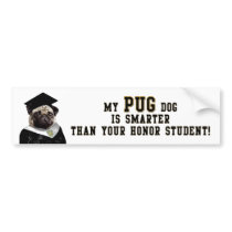 Pug smarter than honor student Bumper Sticker bumper stickers by thedrunkenpug Pug smarter than honor student Bumper Sticker bumper stickers