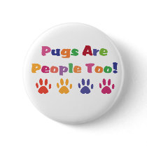 Pugs Are People Too buttons by mrscookiedog Pugs Are People Too buttons