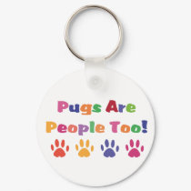 Pugs Are People Too keychains