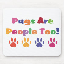 Pugs Are People Too mousepads
