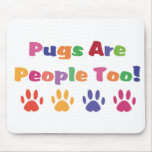 Pugs Are People Too Mouse Pad