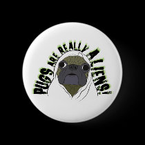 pugs are really aliens buttons