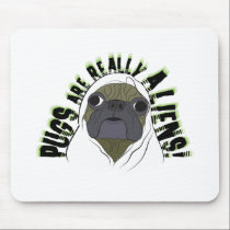pugs ARE REALLY ALIENS mousepads