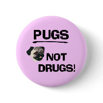Pugs Not Drugs Button