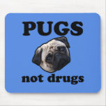 Pugs Not Drugs Mousepads
