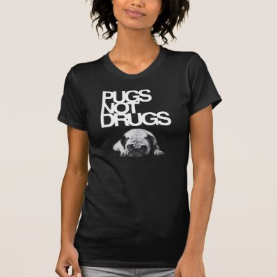 Pugs not drugs t shirt