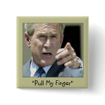 "Pull My Finger"  Ex-President Bush--Funny buttons