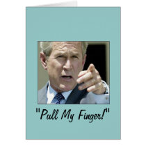 "Pull My Finger" Ex-President Bush--Funny cards by gailg1957 "Pull My Finger" Ex-President Bush--Funny cards