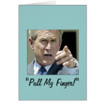 "Pull My Finger"  Ex-President Bush--Funny cards