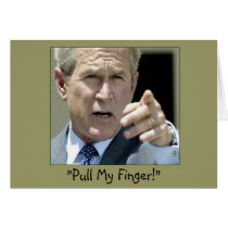 "Pull My Finger" Ex-President Bush--Funny cards by gailg1957 "Pull My Finger" Ex-President Bush--Funny cards