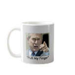 "Pull My Finger"  Ex-President Bush--Funny Mugs