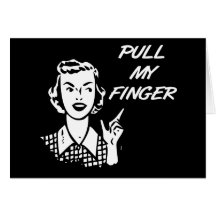 Pull My Finger Retro Housewife B&W Cards