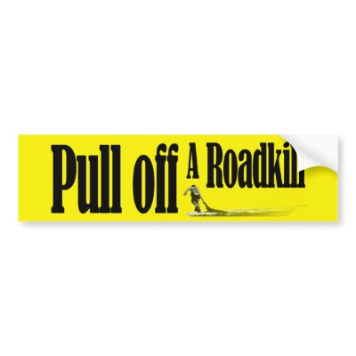 Pull of a roadkill bumper sticker by longson
