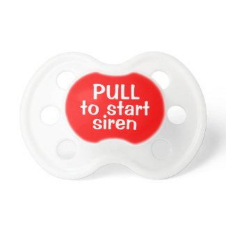 Pull to Start Siren Funny Baby Pacifier or Binkie