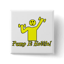 Pump It Hottie buttons