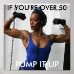PUMP IT UP, IF YOU'RE OVER 50 POSTERS
