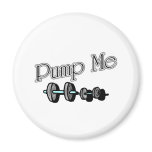 Pump Me Magnet