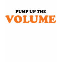 Pump Up The Volume T-Shirt by GrooveTees Pump Up The Volume T-Shirt