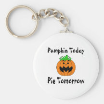 Pumpkin Today Pie Tomorrow Keychain