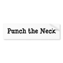 punch the neck bumper stickers