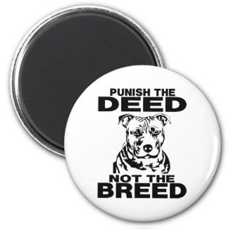 PUNISH THE DEED NOT THE BREED MAGNETS