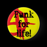 A bright button sharing your anarchistic ways and the fact you are punk for life! Punk for life! button