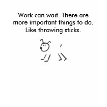 Pup, Work can wait. There are more important th... Tshirt