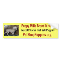 Puppy Mills Breed Misery Bumper Sticker