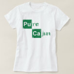 Pure Cajun - Breaking Bad Style Shirt
