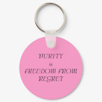 PURITYisFREEDOM FROM REGRET keychains by thecarrs PURITYisFREEDOM FROM REGRET keychains