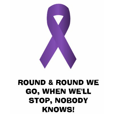 purple ribbon, ROUND & ROUND WE GO, WHEN WE'LL ... Tshirts by 4GRACE