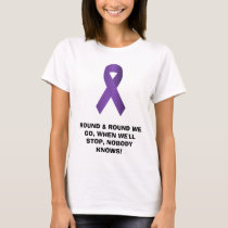 purple ribbon, ROUND & ROUND WE GO, WHEN WE'LL ... t-shirts by 4GRACE purple ribbon, ROUND & ROUND WE GO, WHEN WE'LL ... t-shirts