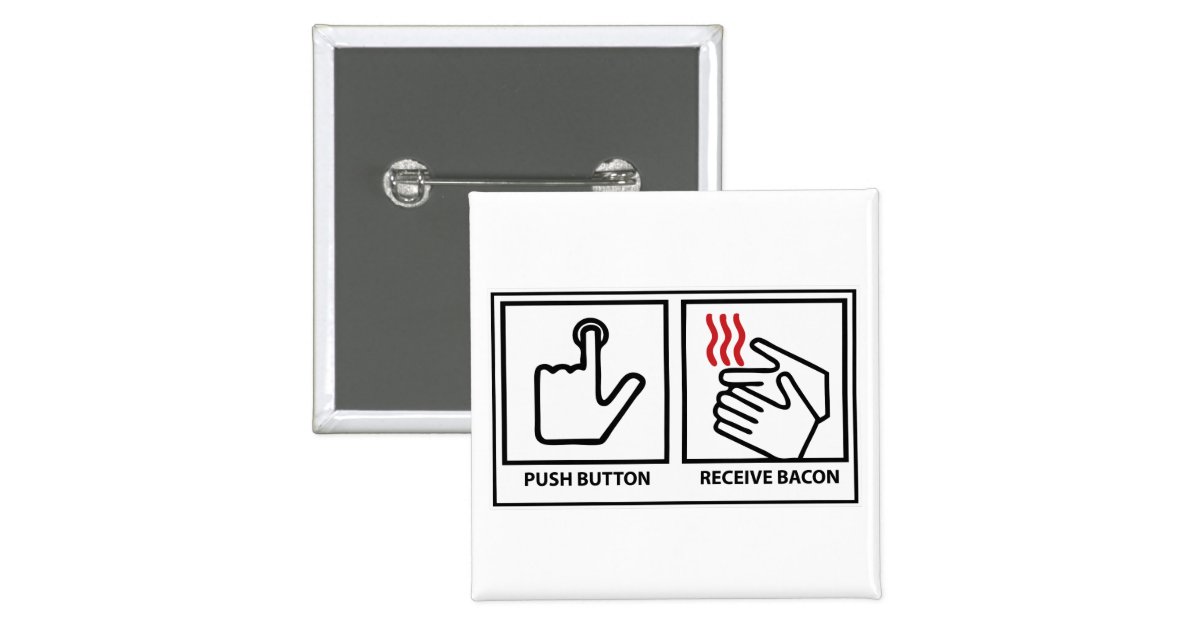 push button receive bacon Zazzle