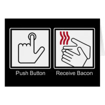 Push Button, Receive Bacon - Bacon Dispenser Greeting Cards