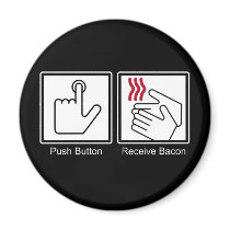 Push Button, Receive Bacon - Bacon Dispenser magnets by strk3 Push Button, Receive Bacon - Bacon Dispenser magnets