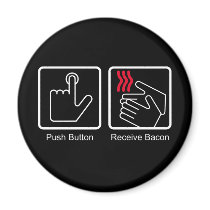 Push Button, Receive Bacon - Bacon Dispenser magnets by strk3 Push Button, Receive Bacon - Bacon Dispenser magnets