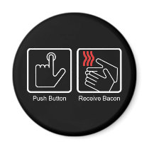 Push Button, Receive Bacon - Bacon Dispenser magnets by strk3 Push Button, Receive Bacon - Bacon Dispenser magnets