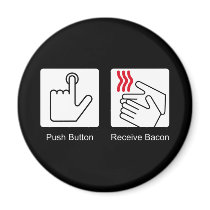 Push Button, Receive Bacon - Bacon Dispenser magnets by strk3 Push Button, Receive Bacon - Bacon Dispenser magnets